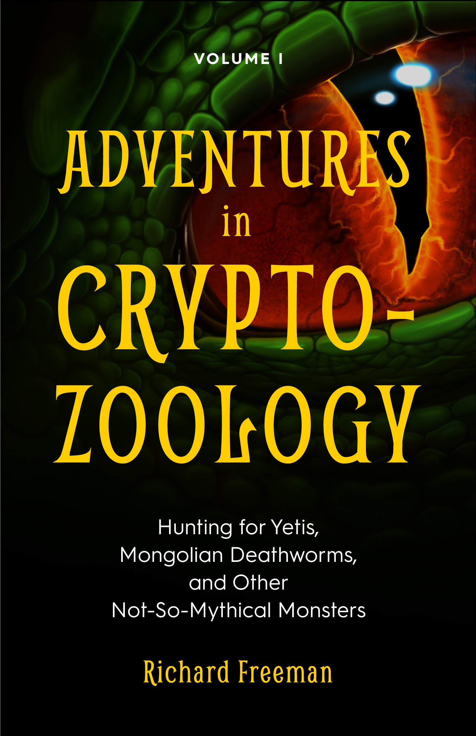 Adventures in Cryptozoology: Hunting for Yetis, Mongolian Deathworms and Other NotSoMythical Monsters (Almanac of Mythological
