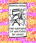 Leave Your Mark: The Pleasure Of Writing By Hand