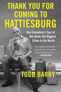 Thank You for Coming to Hattiesburg: One Comedians Tour of NotQuitetheBiggest Cities in the World