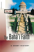 The Bahai Faith: A Short History