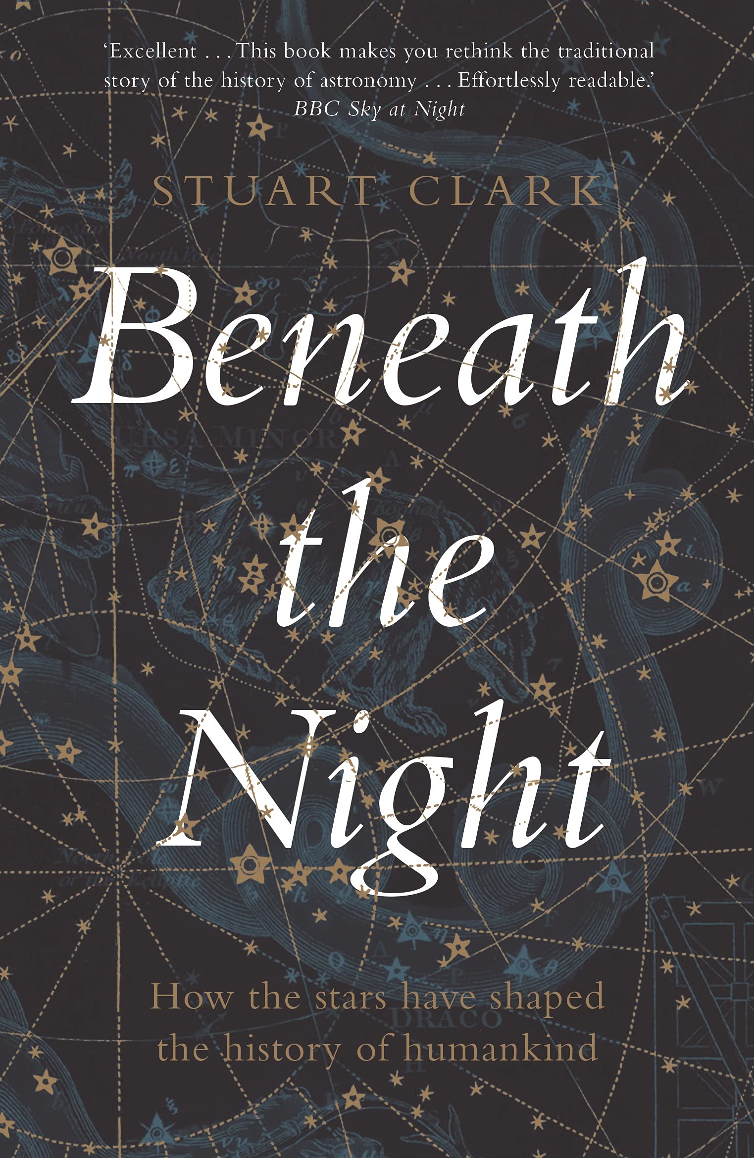 Beneath The Night: How The Stars Have Shaped The History Of Humankind