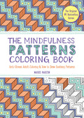 The Mindfulness Patterns Coloring Book: AntiStress Adult Coloring & How to Draw Soothing Patterns (The Mindfulness Coloring Boo