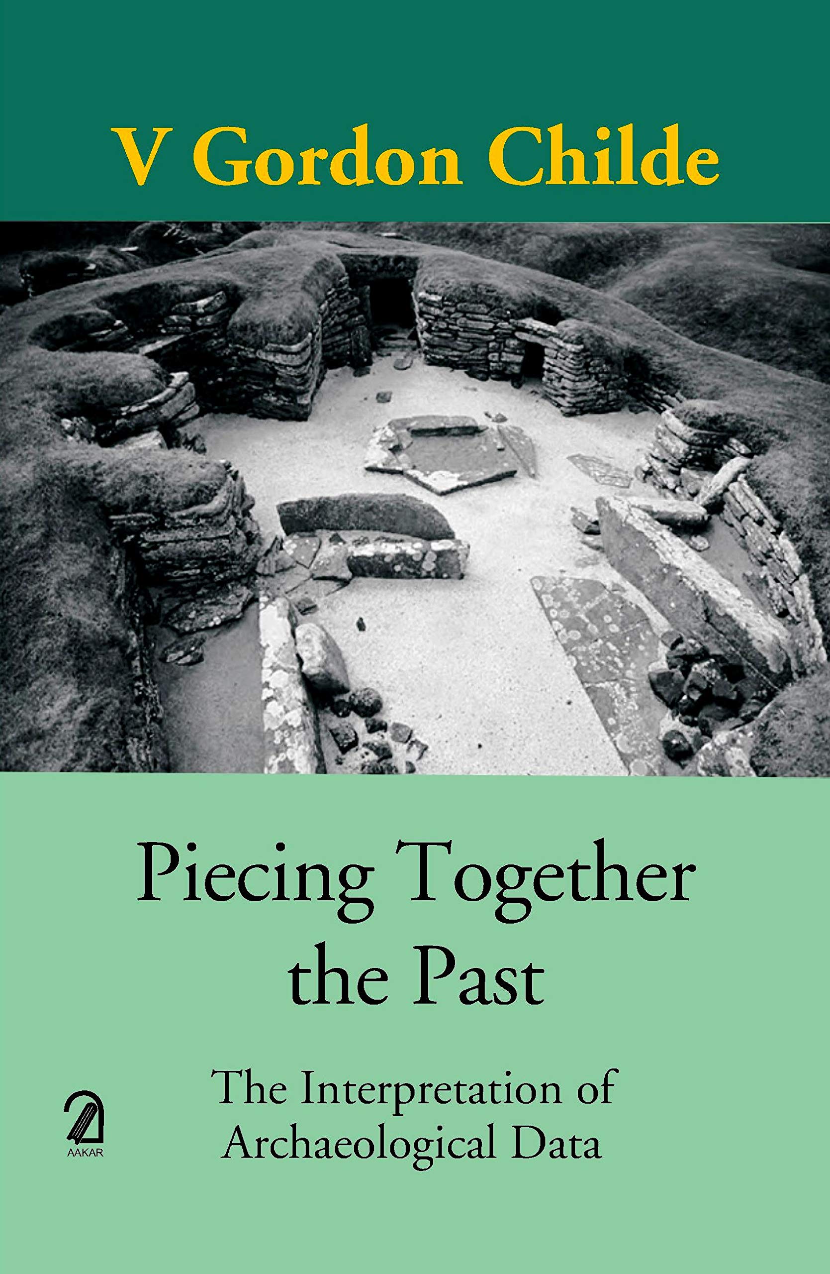 Piecing Together The Past: The Interpretation Of Archaeological Data