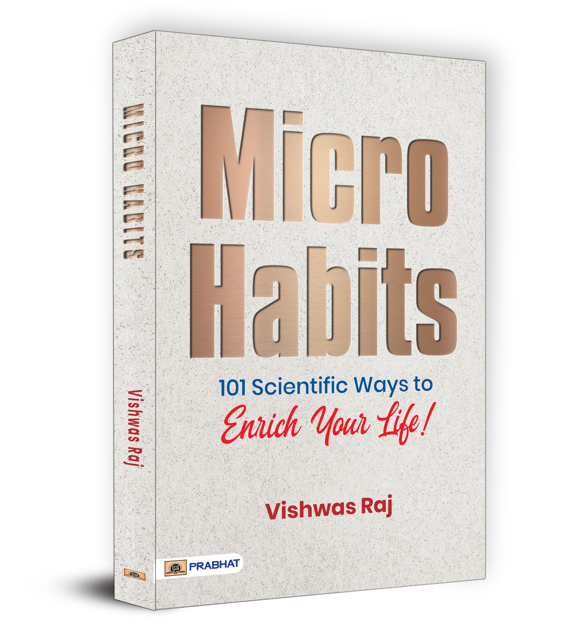 Micro Habits Mindset Change Through Atomic Scientific Habits: 101 Ways To Enrich Your Life | Build Habits | Productivity | Achie