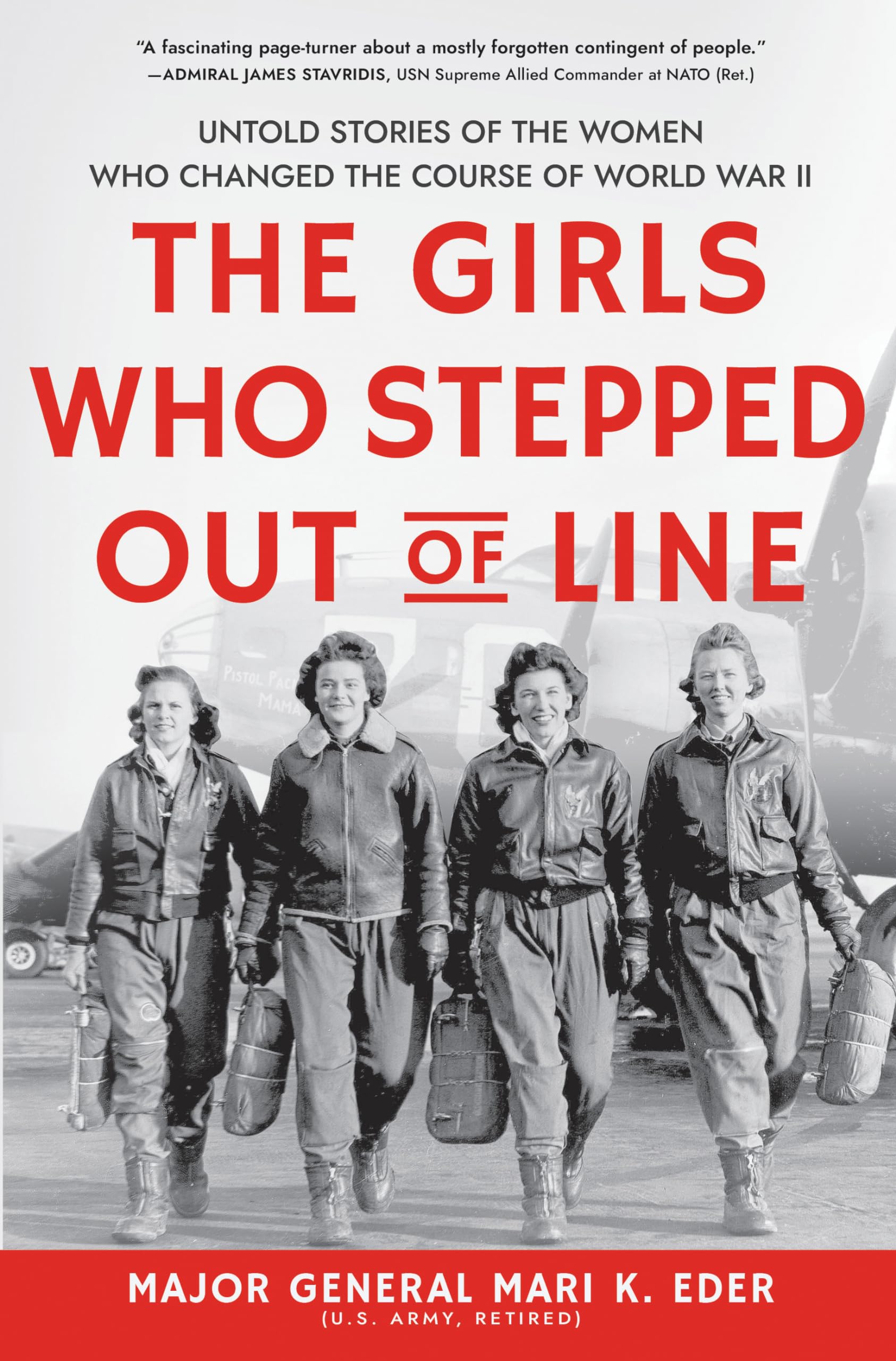 The Girls Who Stepped Out of Line: Untold Stories of the Women Who Changed the Course of World War II (Feminist History Book for