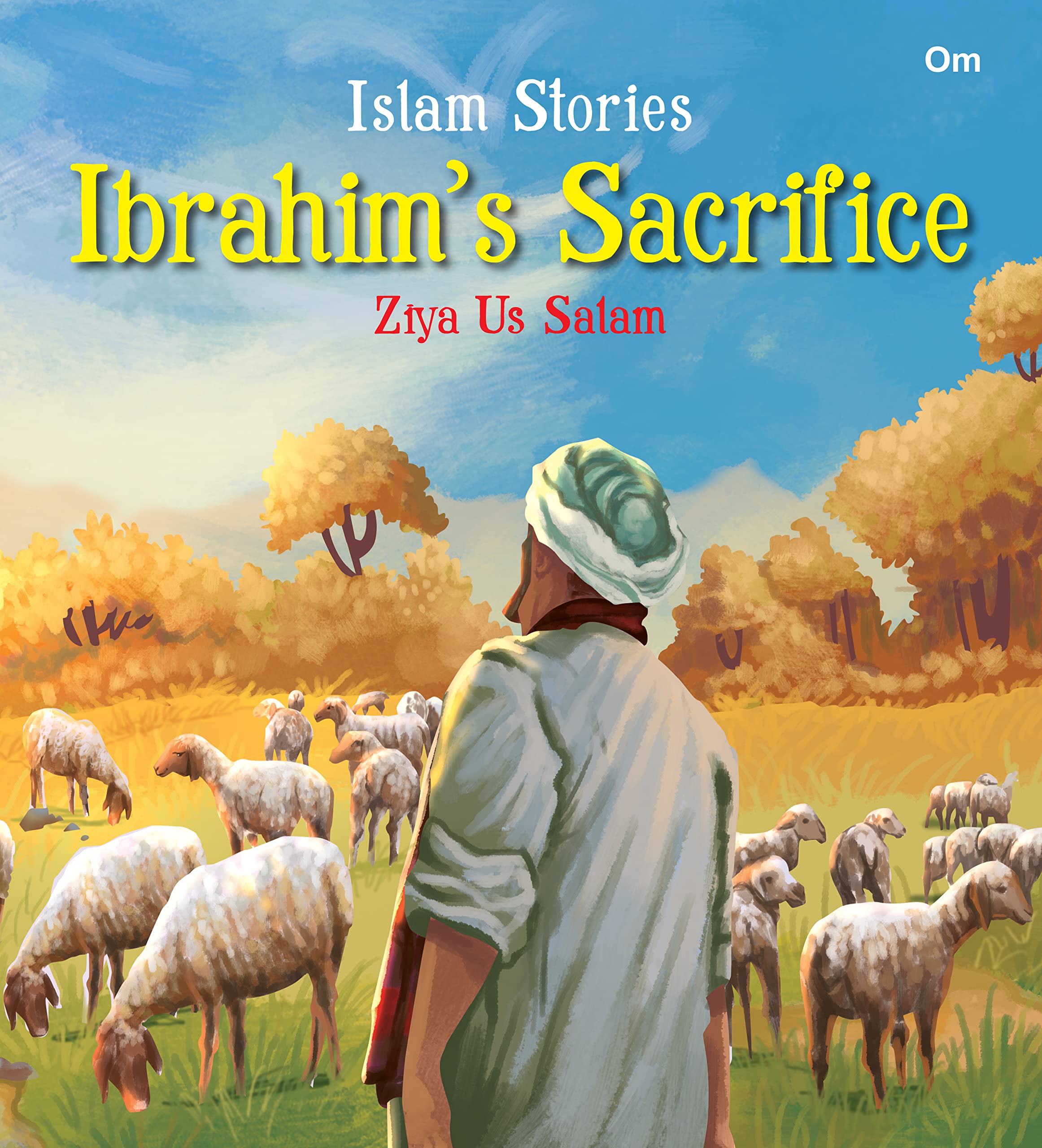 Islam Stories : Ibrahims Sacrifice (Stories for Kids)