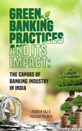 Green Banking Practices And Its Impact: The Canvas Of Banking Industry In India