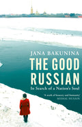 The Good Russian: In Search of a Nations Soul