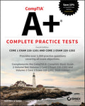 CompTIA A+ Complete Practice Tests: Core 1 Exam 2201201 and Core 2 Exam 2201202 (Sybex Study Guides)