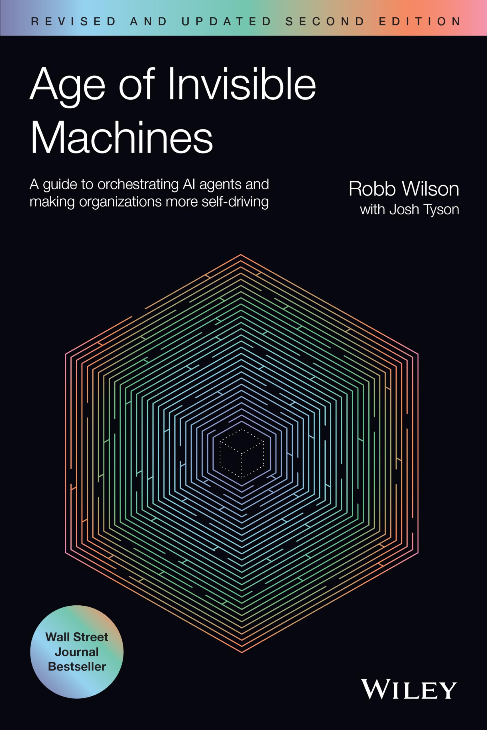 Age of Invisible Machines: A Guide to Orchestrating AI Agents and Making Organizations More SelfDriving, Revised and Updated