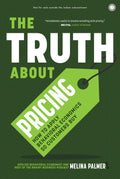 The Truth About Pricing: How to Apply Behavioral Economics So Customers Buy