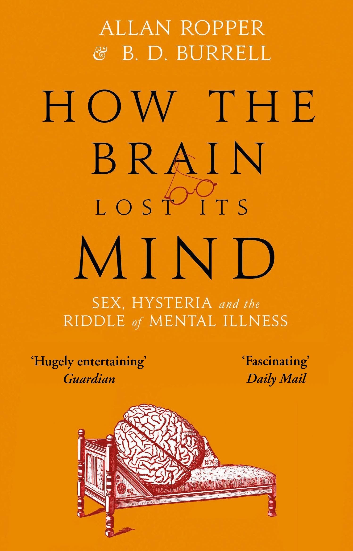 How The Brain Lost Its Mind: Sex, Hysteria and the Riddle of Mental Illness