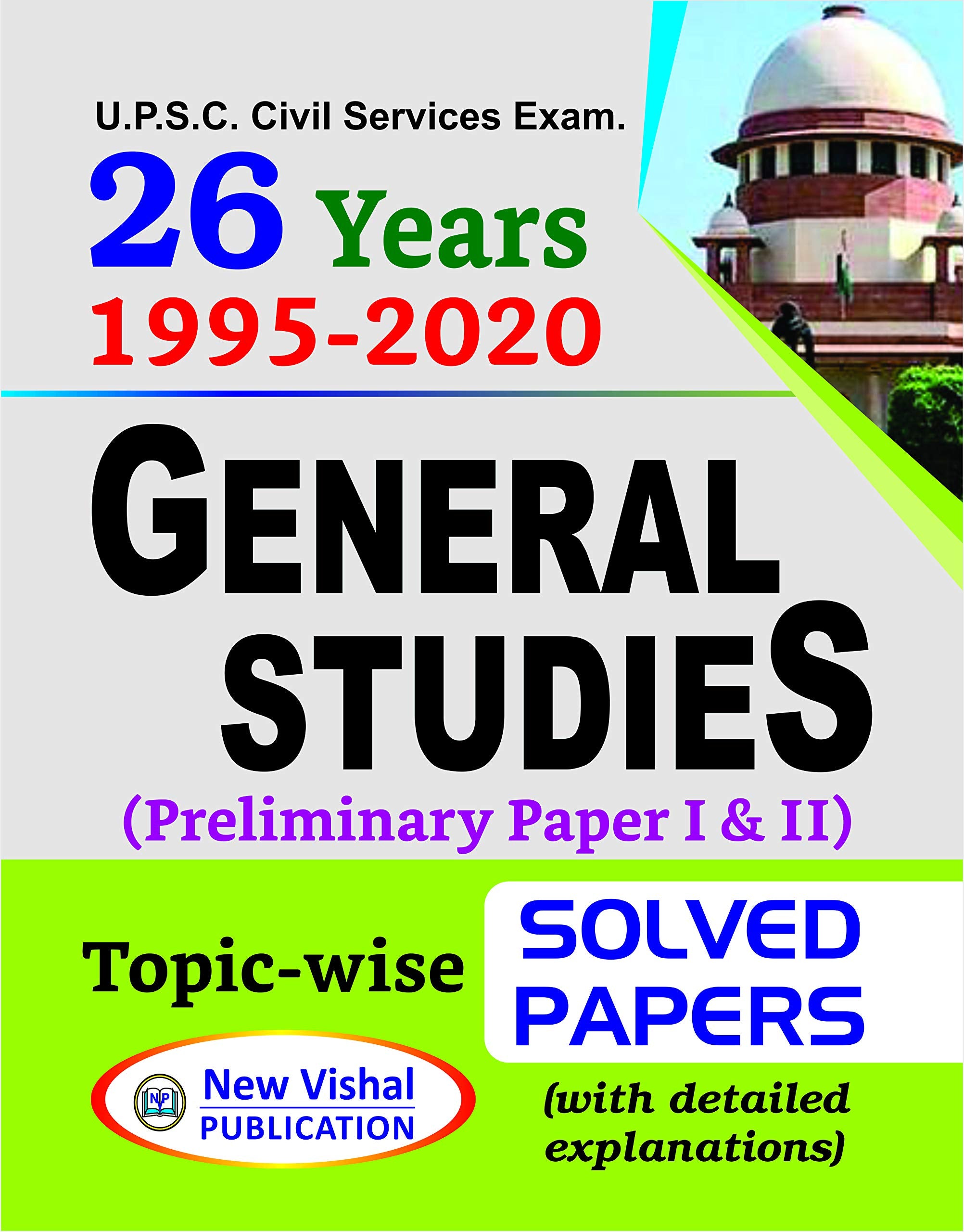26 Years Upsc Ias General Studies Prelims TopicWise Solved Papers 1 & 2 (19952020) With Detailed Explanations