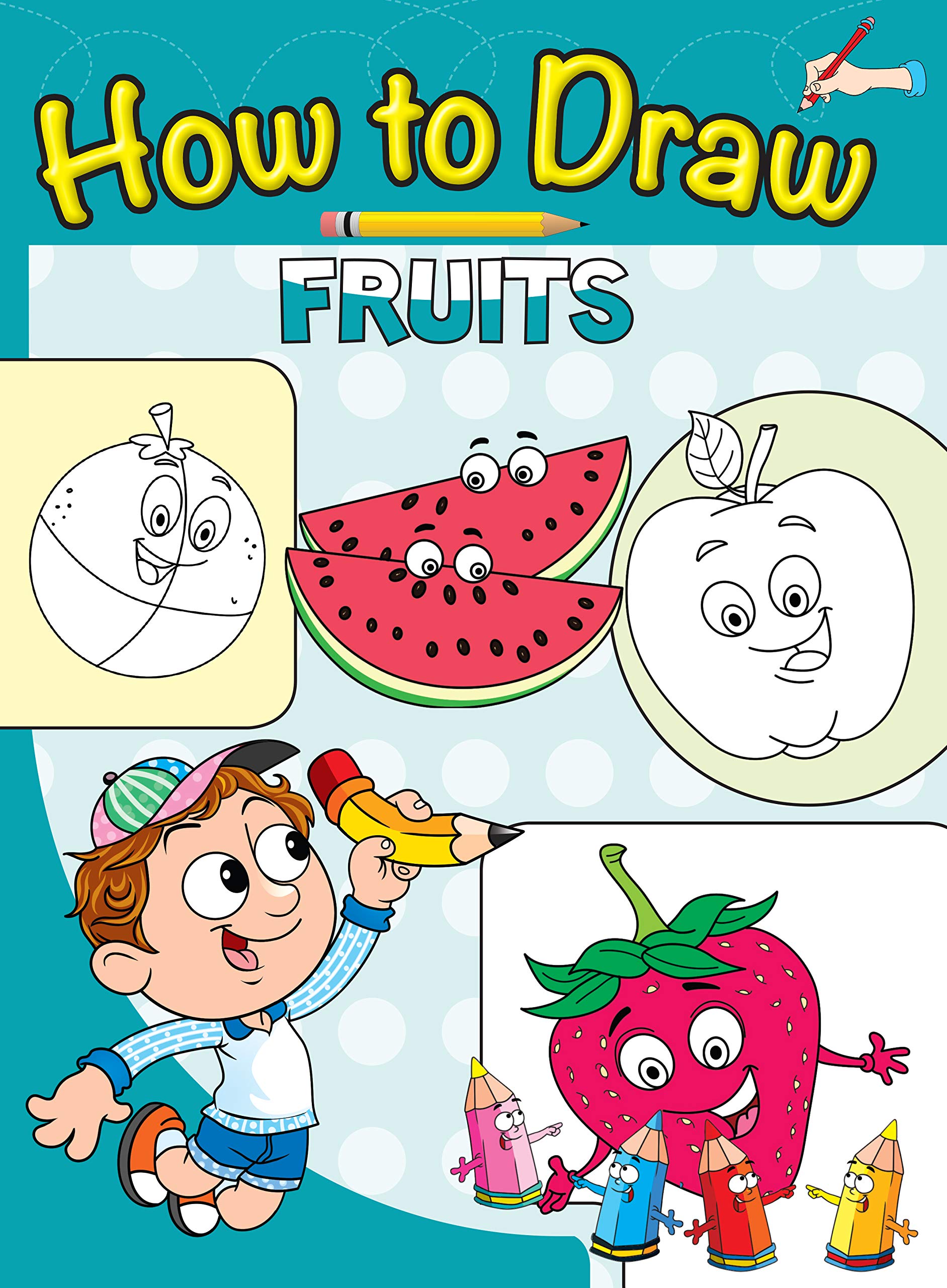 How to Draw Fruits : Step by step Drawing Book