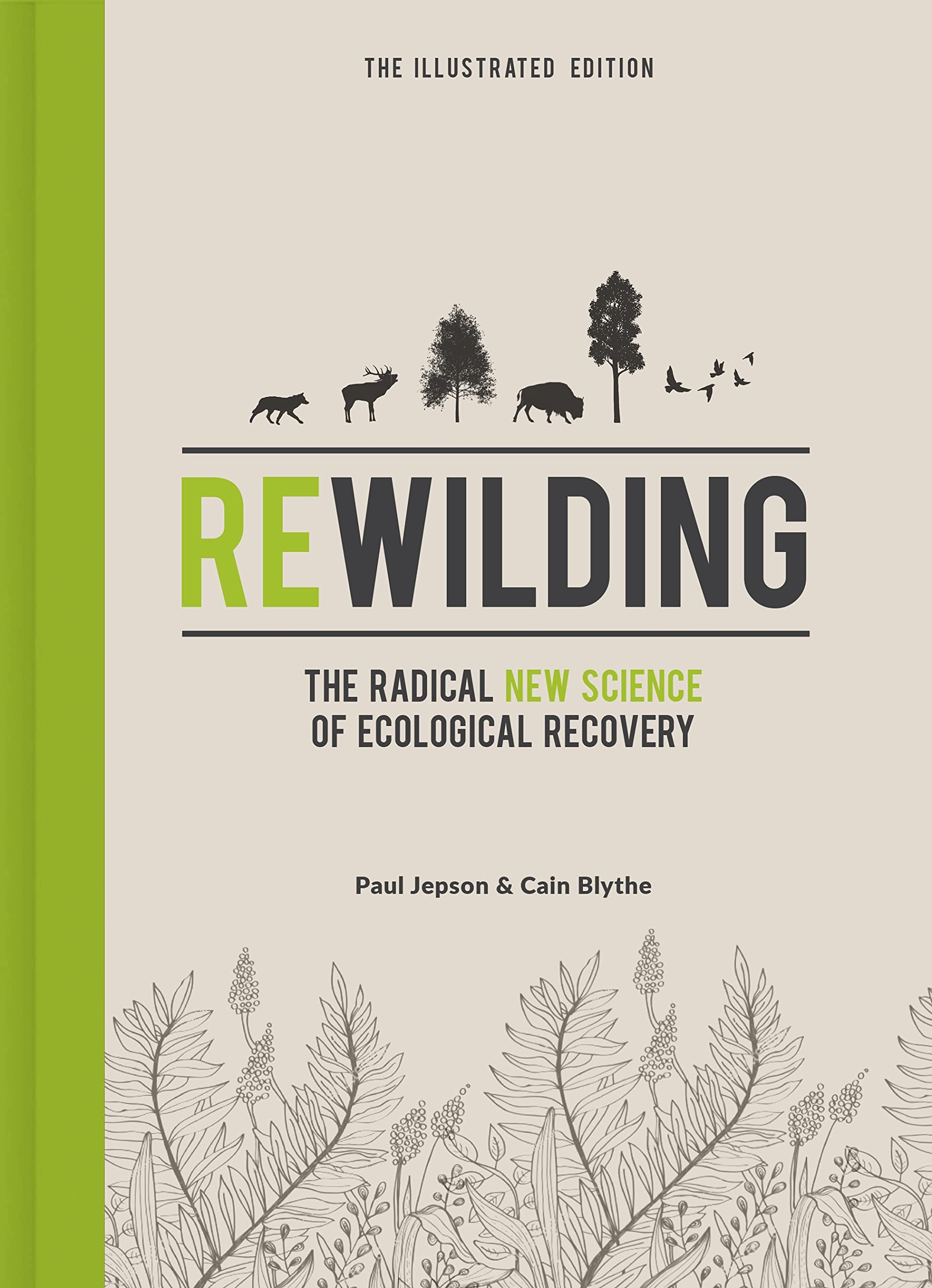 Rewilding  The Illustrated Edition: The Radical New Science Of Ecological Recovery