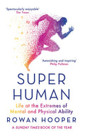 SUPERHUMAN: LIFE AT THE EXTREMES OF MENTAL AND PHYSICAL ABILITY