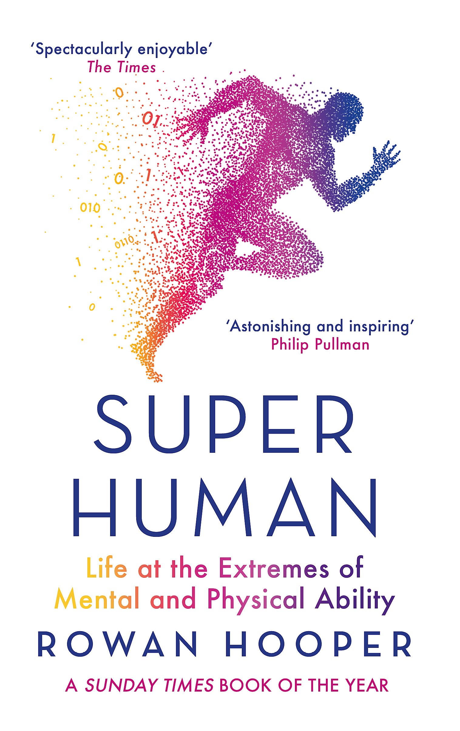 SUPERHUMAN: LIFE AT THE EXTREMES OF MENTAL AND PHYSICAL ABILITY