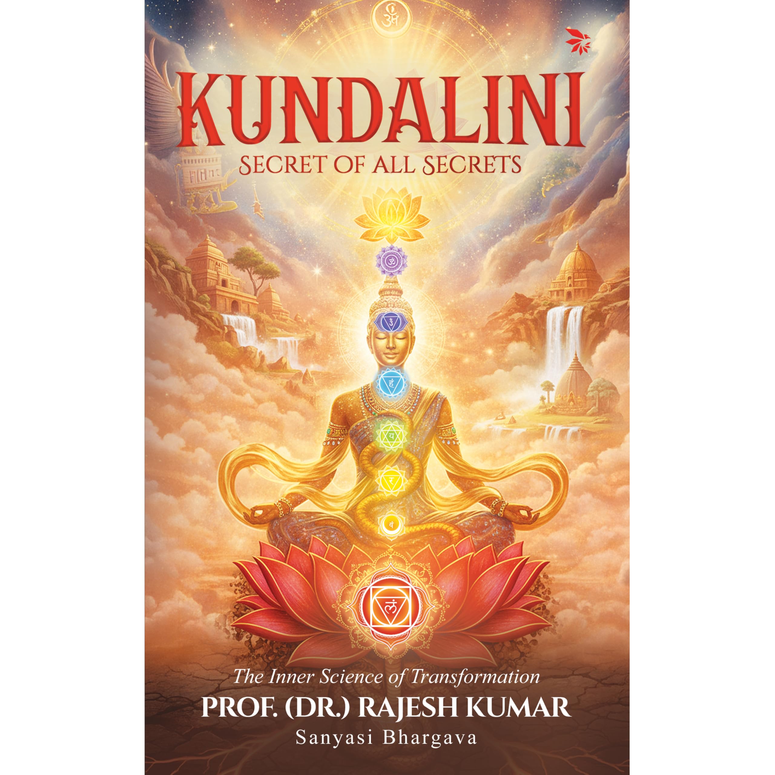 Kundalini: Secret of All Secrets(The Inner Science of Transformation)