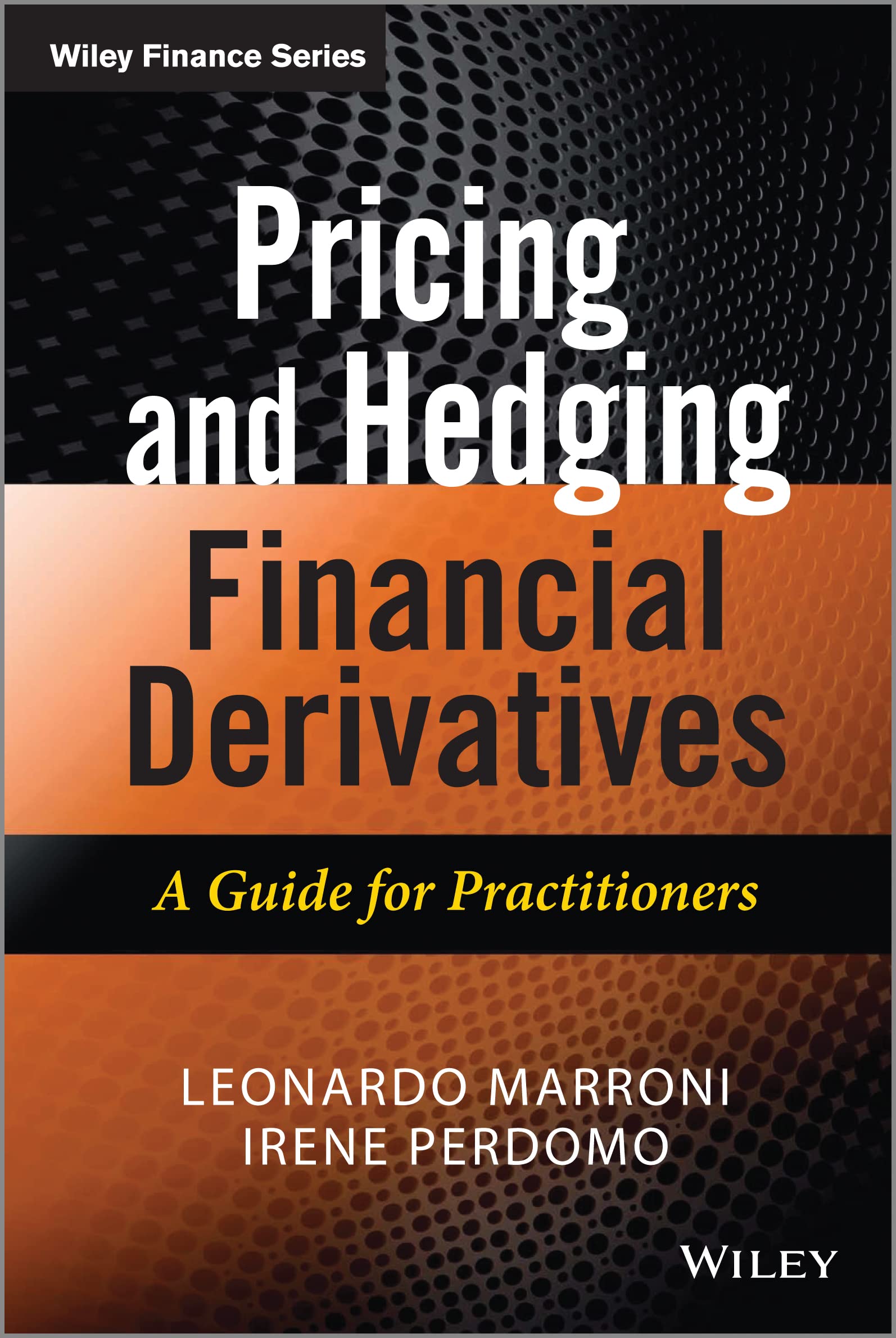 Pricing and Hedging Financial Derivatives: A Guide for Practitioners