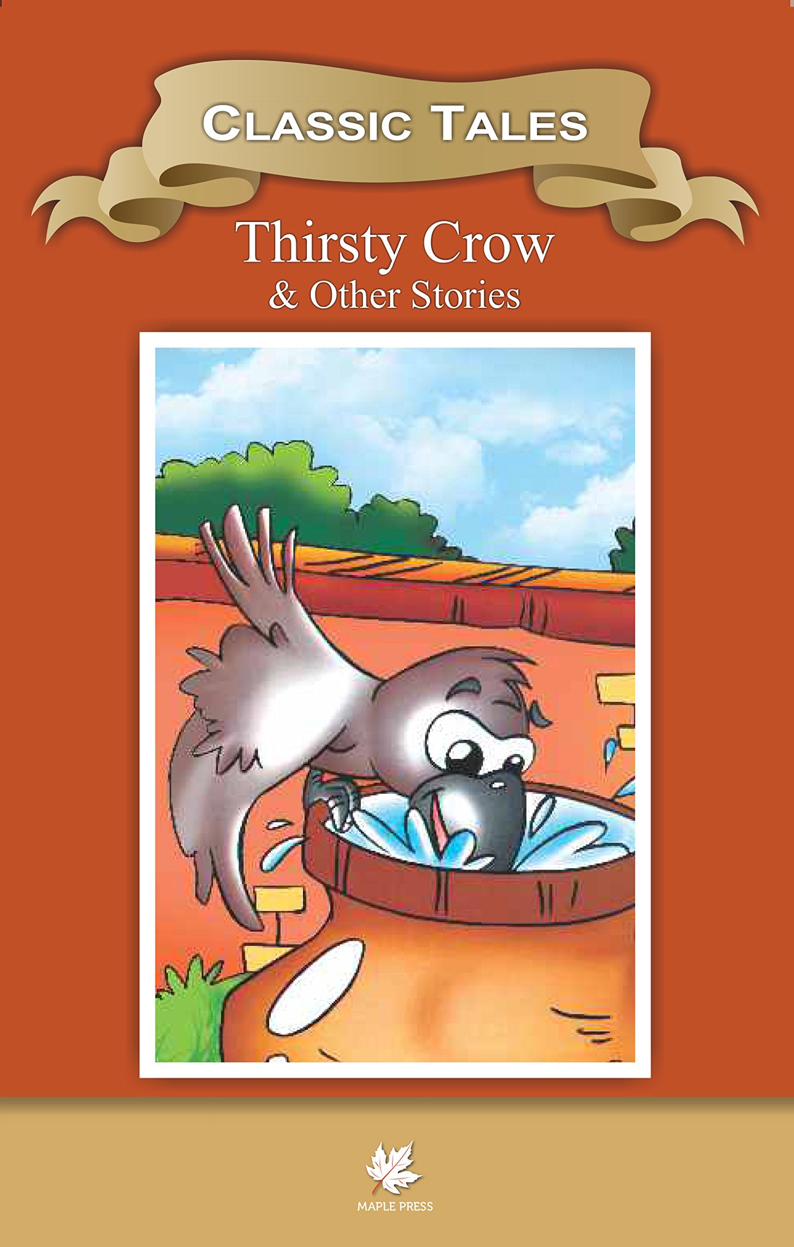Classic Tales Thirsty Crow  Wisdom Series: Classics Tales (Classic Indian Tales)