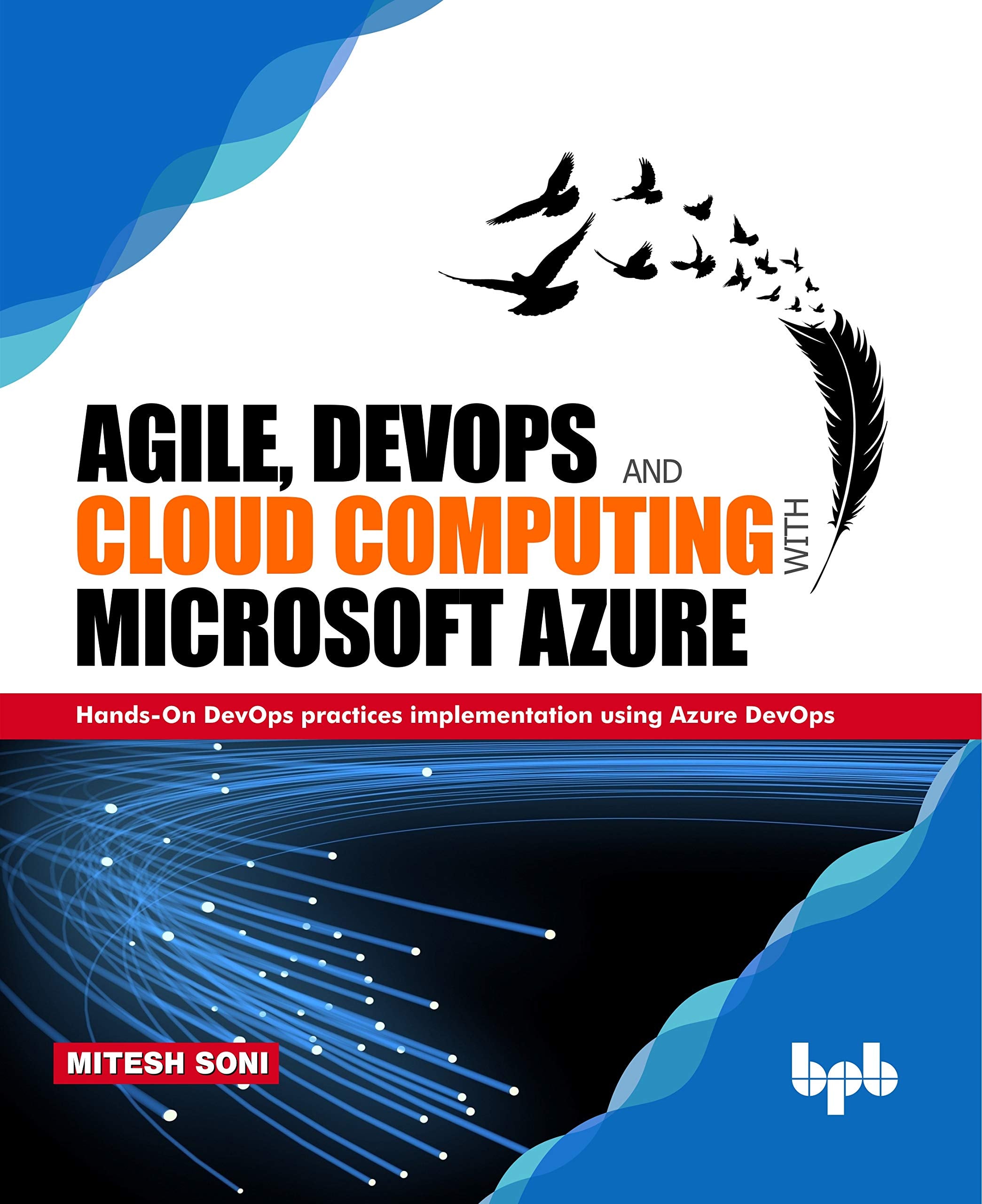 Agile, DevOps and Cloud Computing with Microsoft Azure: HandsOn DevOps practices implementation using Azure DevOps