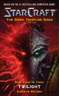 Starcraft: Twilight (The Dark Templar Saga, Book 3)