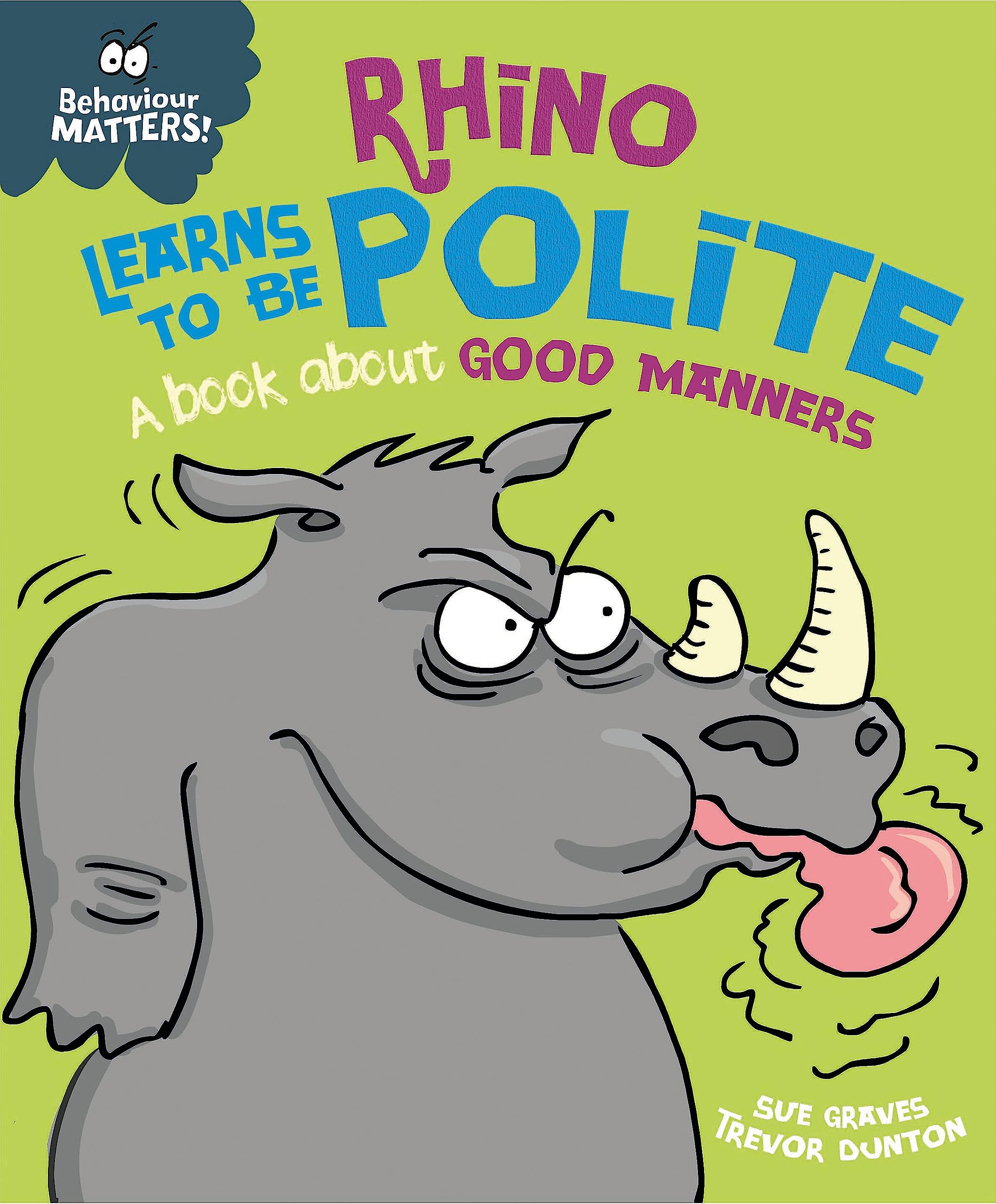 Rhino Learns to be Polite  A book about good manners (Behaviour Matters)
