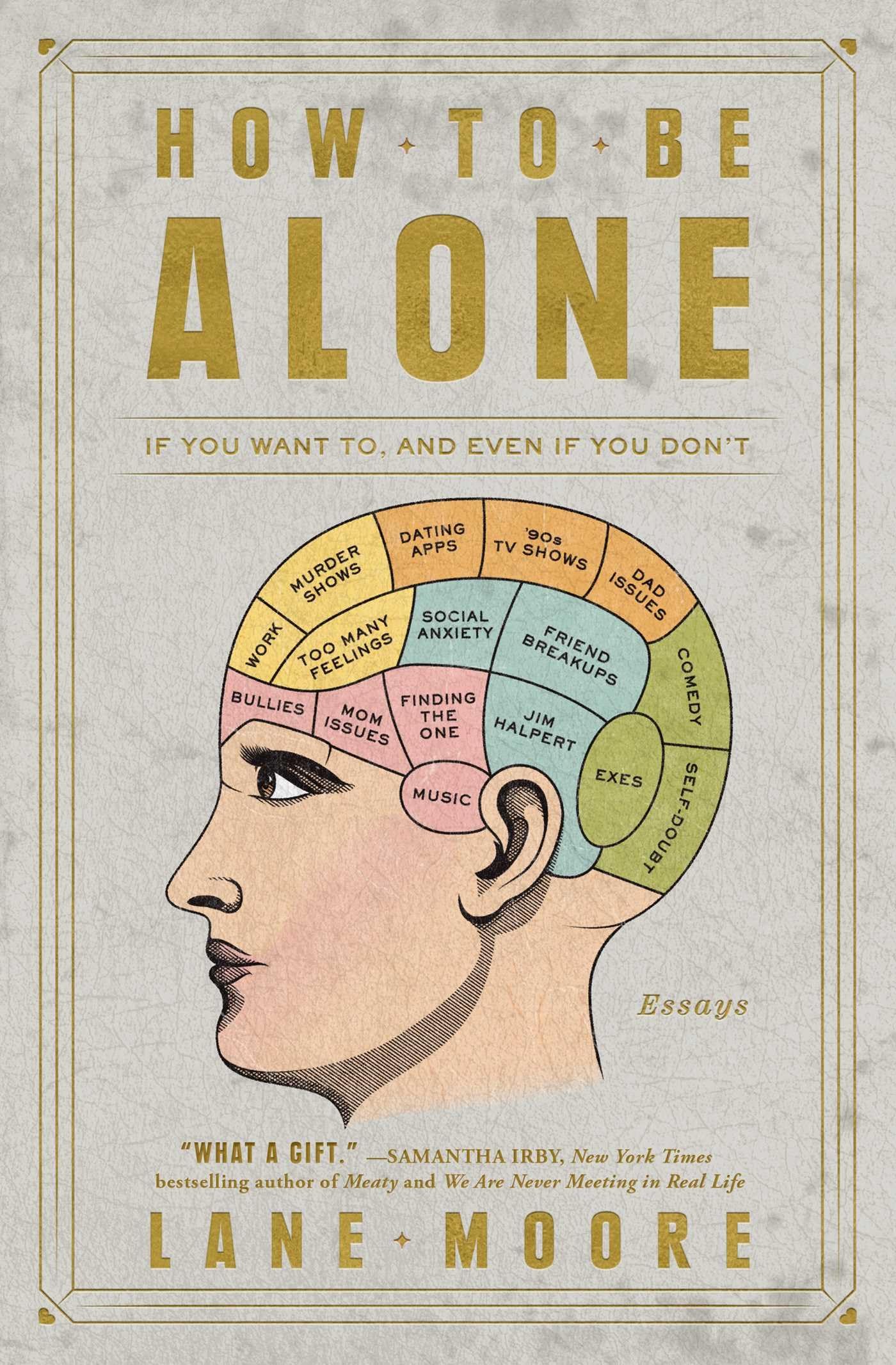 How to Be Alone: If You Want To, and Even If You Dont