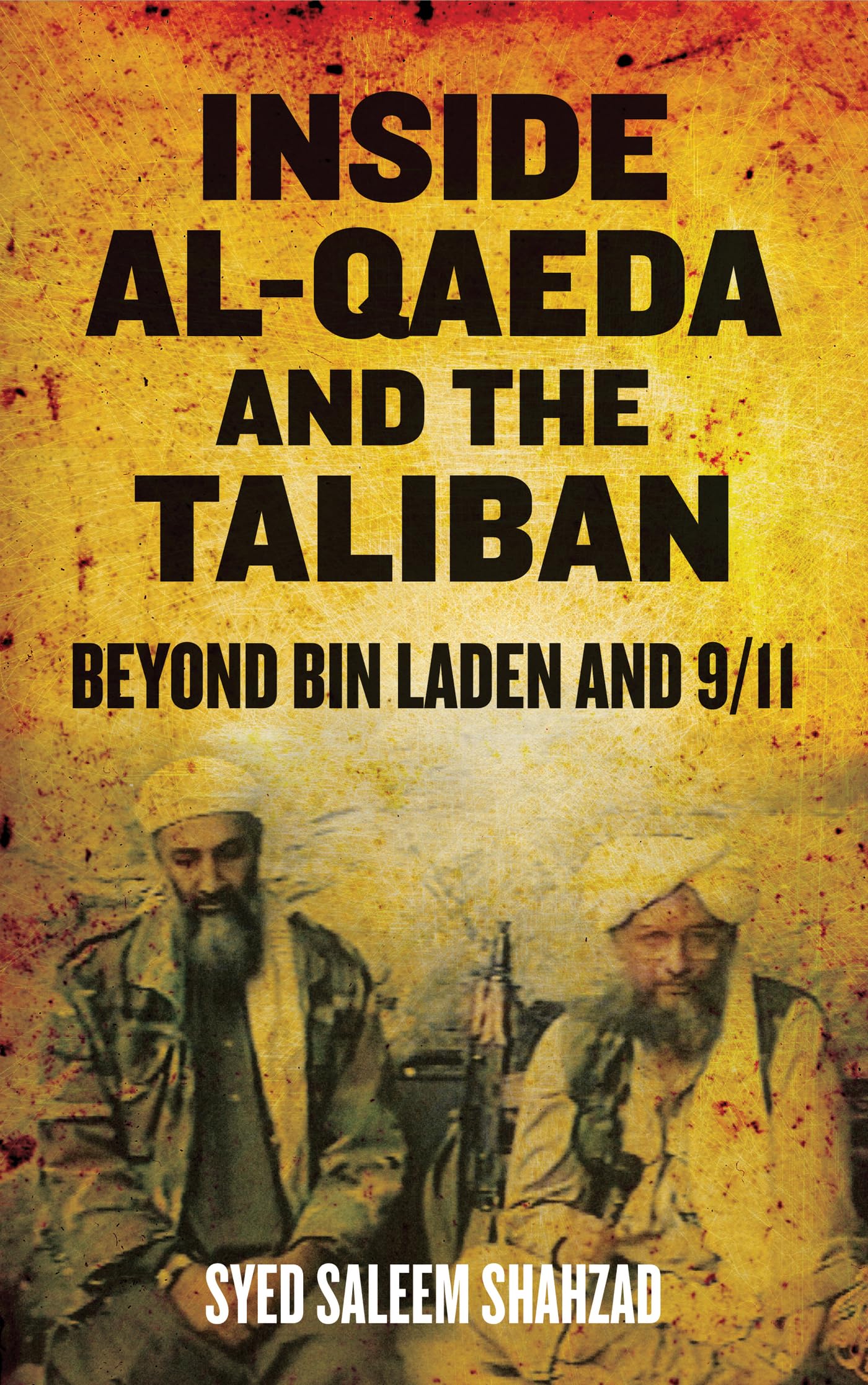 Inside AlQaeda and the Taliban: Beyond Bin Laden and 9/11