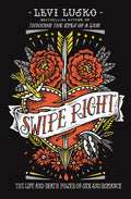 Swipe Right: The LifeandDeath Power of Sex and Romance