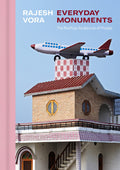 Rajesh Vora: Everyday MonumentsThe Rooftop Sculptures Of Punjab