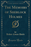 The Memoirs of Sherlock Holmes (Classic Reprint)