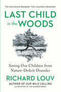 Last Child in the Woods: Saving Our Children From NatureDeficit Disorder