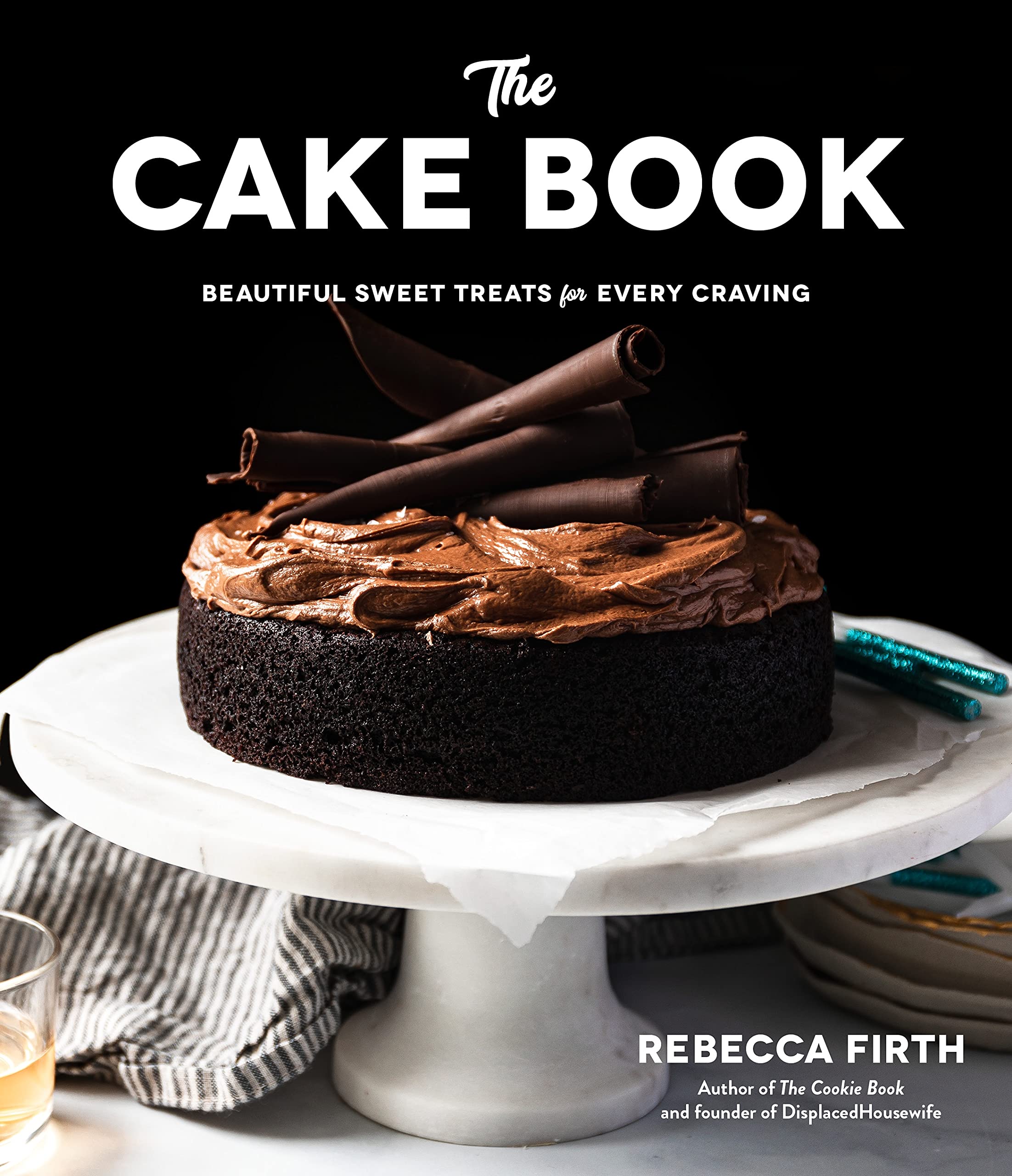 The Cake Book: 60 Delightful Baked Goods for Any Kind of Celebration