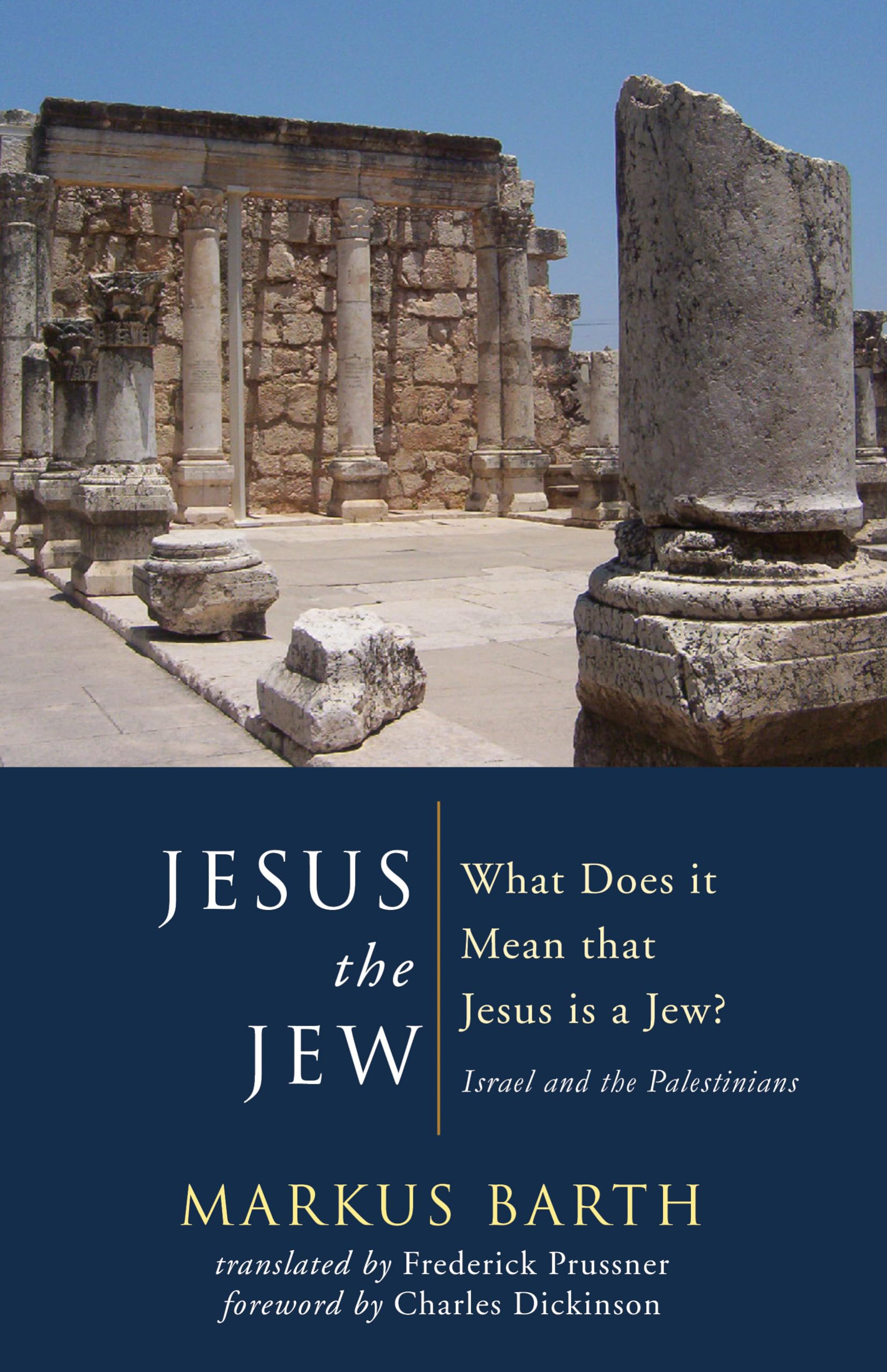 Jesus the Jew: What Does it Mean that Jesus is a Jew? Israel and the Palestinians