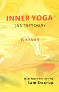 Inner yoga (antaryoga), transl. from Bengali by Simanta Narayan Chatterjee, with an introd. by Ram Swarup