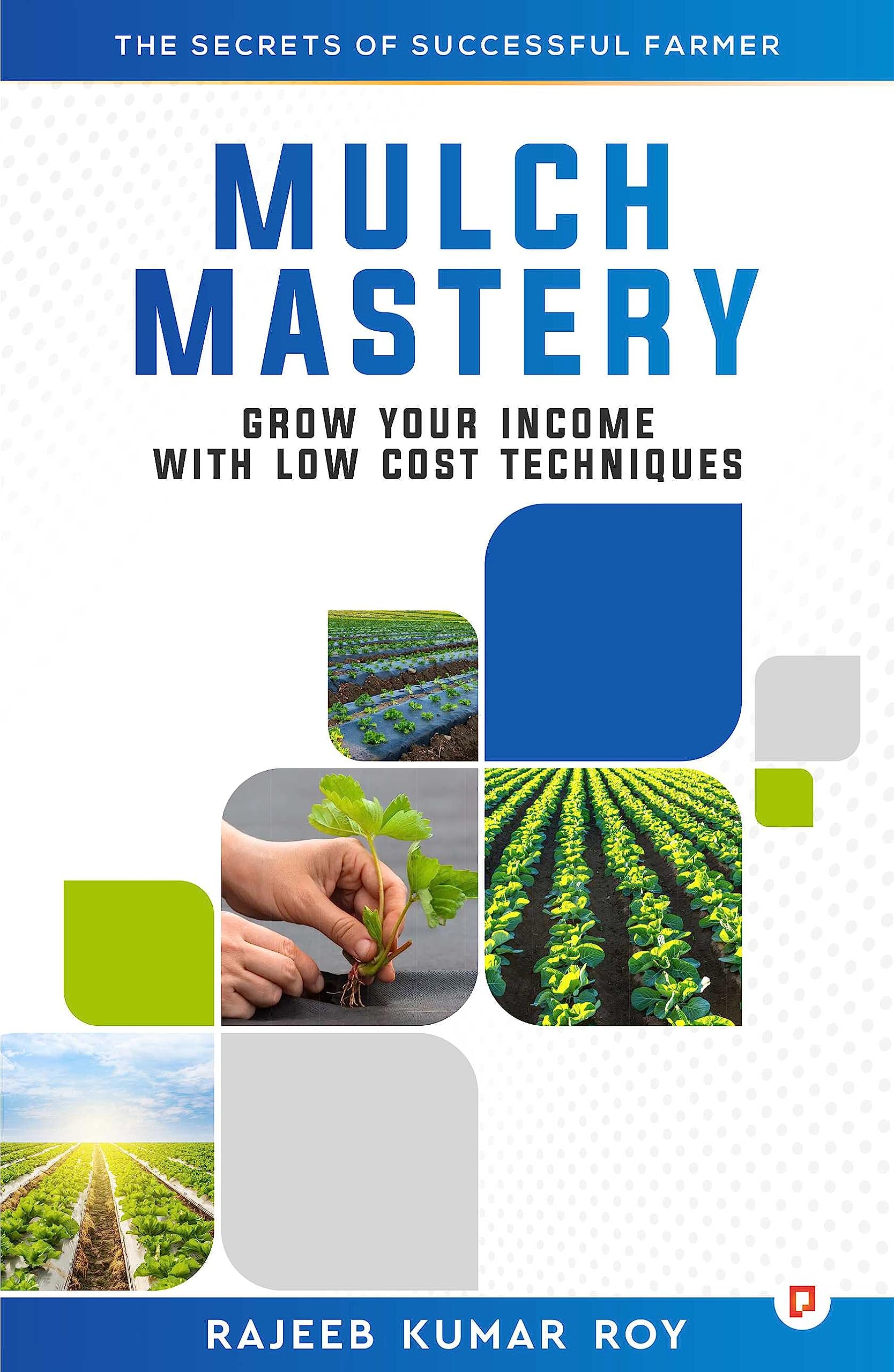 Mulch Mastery : Grow Your Income With Techniques