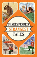 Shakespeares Strangest Tales: Extraordinary but true tales from 400 years of Shakespearean theatre (Strangest series)