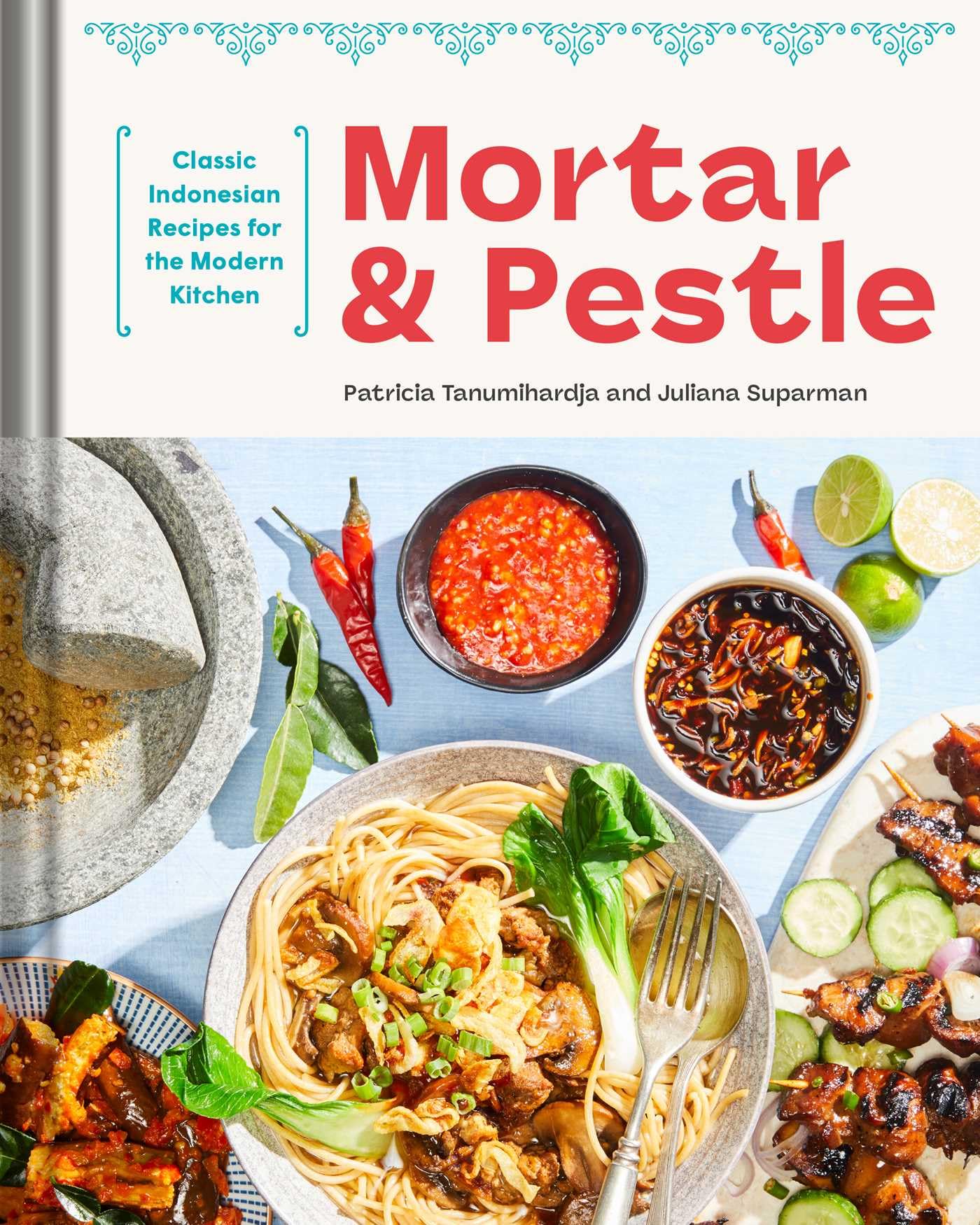 Mortar and Pestle: Classic Indonesian Recipes for the Modern Kitchen
