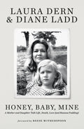 Honey, Baby, Mine: A Mother And Daughter Talk Love, Life And Secrets