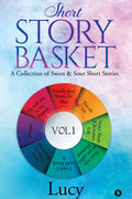 Short Story Basket Vol 1 : A Collection Of Sweet & Sour Short Stories
