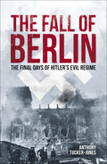Arcturus Publishing Ltd The Fall of Berlin.