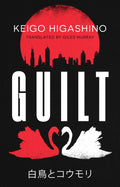 Guilt: by the millioncopy bestselling author of The Devotion of Suspect X