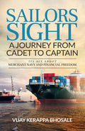 SailorS Sight_A Journey From Cadet To Captain: ItS All About Merchant Navy And Financial Freedom