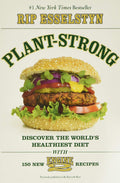 PlantStrong: Discover the Worlds Healthiest Dietwith 150 Engine 2 Recipes