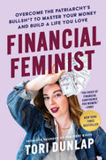 Financial Feminist: Overcome the Patriarchys Bullsh*t to Master Your Money and Build a Life You LoveA Personal Finance Handbook
