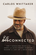 Reconnected: How 7 ScreenFree Weeks with Monks and Amish Farmers Helped Me Recover the Lost Art of Being Human