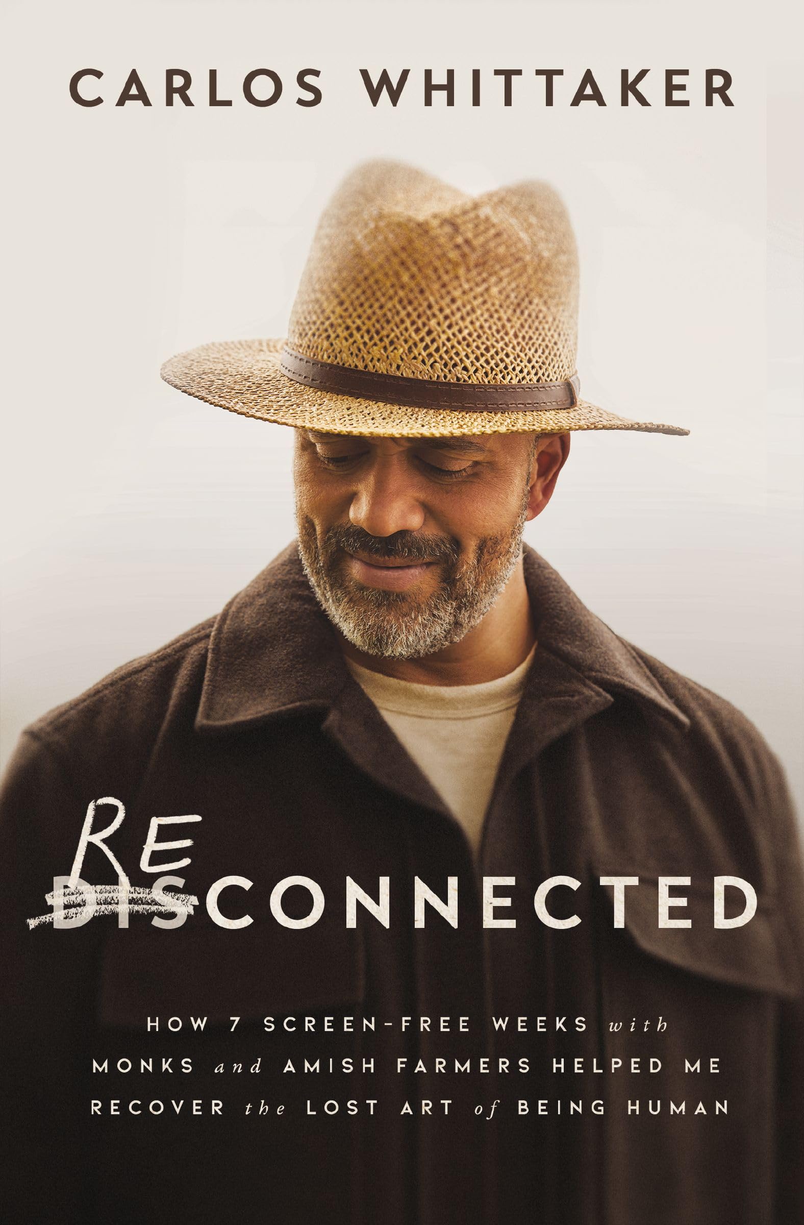 Reconnected: How 7 ScreenFree Weeks with Monks and Amish Farmers Helped Me Recover the Lost Art of Being Human