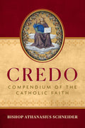 Credo: Compendium of the Catholic Faith