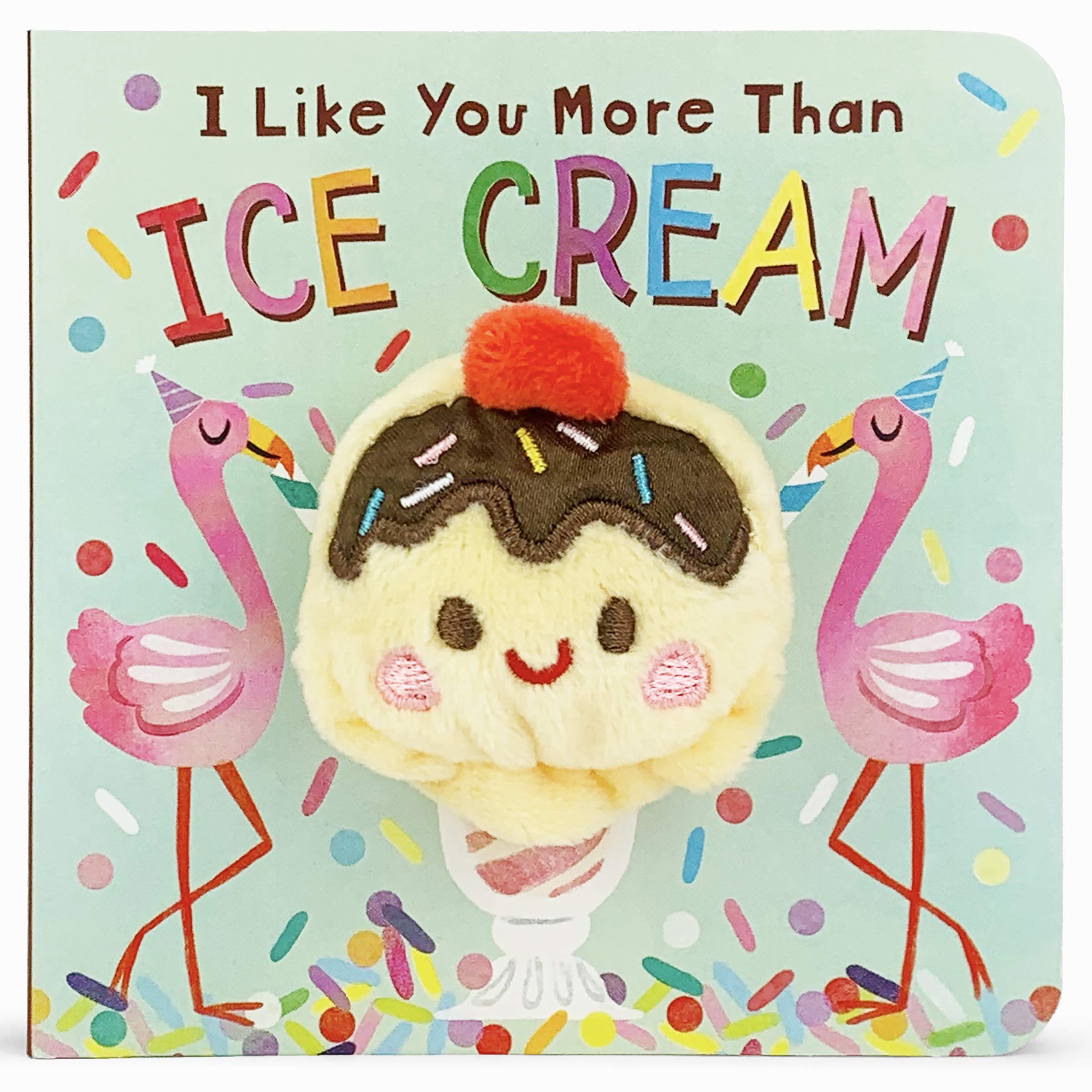 I Like You More Than Ice Cream Finger Puppet Board Book for Little Dessert Lovers, Ages 14 (Finger Puppet Book)
